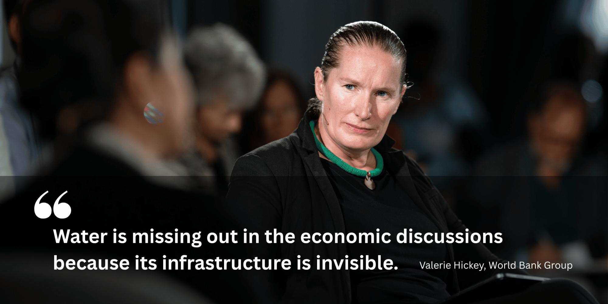 Water is missing out in the economic discussions because its infrastructure is invisible.